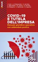   Covid-19 e tutela dell'impresa. Manuale giuridico-operativo con addendum pratico