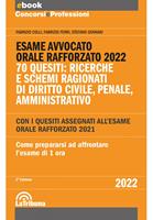   Esame avvocato. Orale rafforzato 2022. 70 quesiti: ricerche e schemi ragionati di diritto civile, penale, amministrativo