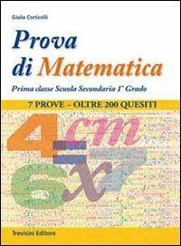 Prova di matematica. Per la 1ª classe delle Scuole superiori - Giulio Corticelli - Libro Trevisini 2011 | Libraccio.it