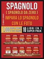   Spagnolo (Spagnolo da zero). Impara lo spagnolo con le foto. Vol. 1-10
