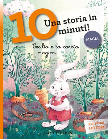 Cecilio e la carota magica. Una storia in 10 minuti! Ediz. a colori - Giuditta Campello - Libro Emme Edizioni 2021, Tre passi | Libraccio.it