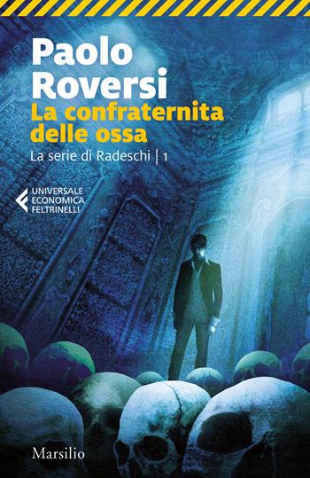 La confraternita delle ossa. La serie di Radeschi. Vol. 1 - Paolo Roversi - Libro Marsilio 2019, Universale economica Feltrinelli | Libraccio.it