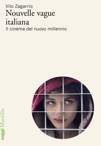 Nouvelle vague italiana. Il cinema del nuovo millennio - Vito Zagarrio - Libro Marsilio 2022, Saggi | Libraccio.it