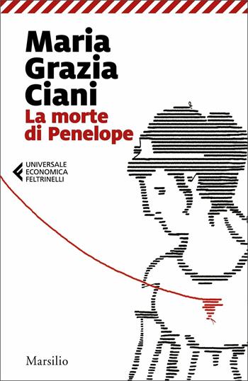 La morte di Penelope - Maria Grazia Ciani - Libro Marsilio 2021, Universale economica Feltrinelli | Libraccio.it