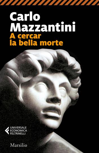 A cercar la bella morte - Carlo Mazzantini - Libro Marsilio 2020, Universale economica Feltrinelli | Libraccio.it