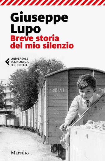 Breve storia del mio silenzio - Giuseppe Lupo - Libro Marsilio 2021, Universale economica Feltrinelli | Libraccio.it