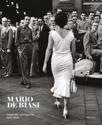 Mario De Biasi. Fotografie-Photographs 1947-2003. Ediz. bilingue  - Libro Marsilio 2021, Cataloghi | Libraccio.it
