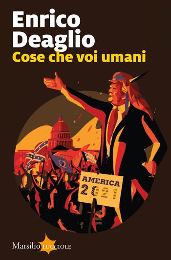 Cose che voi umani - Enrico Deaglio - Libro Marsilio 2021, Lucciole | Libraccio.it