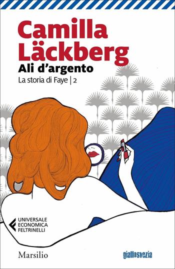 Ali d'argento. La storia di Faye. Vol. 2 - Camilla Läckberg - Libro Marsilio 2021, Universale economica Feltrinelli | Libraccio.it