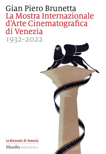 La Mostra internazionale d'arte cinematografica di Venezia 1932-2022 - Gian Piero Brunetta - Libro Marsilio 2022, Biblioteca | Libraccio.it