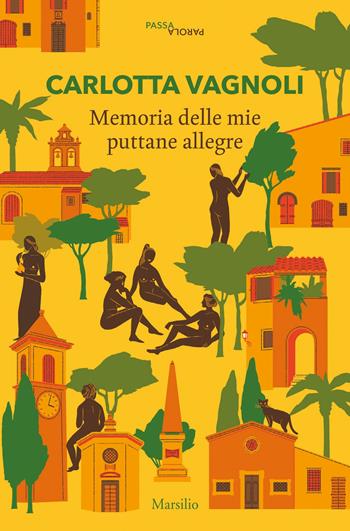 Memoria delle mie puttane allegre - Carlotta Vagnoli - Libro Marsilio 2022, Passaparola | Libraccio.it