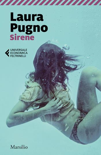 Sirene - Laura Pugno - Libro Marsilio 2022, Universale economica Feltrinelli | Libraccio.it