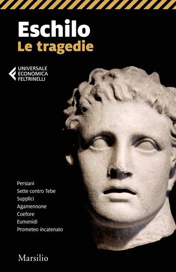 Le tragedie - Eschilo - Libro Marsilio 2022, Universale economica Feltrinelli | Libraccio.it
