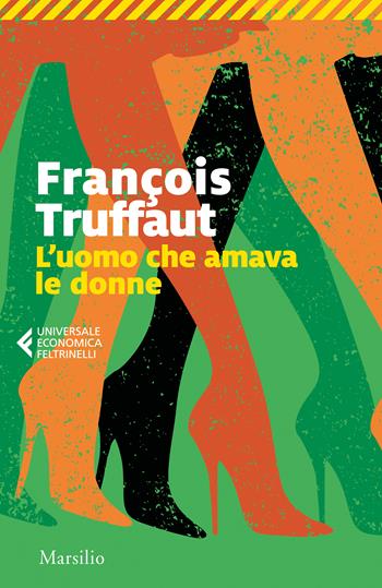 L' uomo che amava le donne - François Truffaut - Libro Marsilio 2023, Universale economica Feltrinelli | Libraccio.it