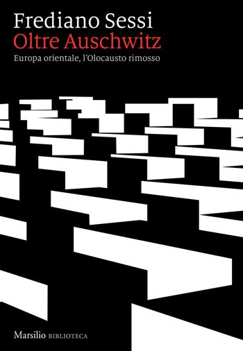 Oltre Auschwitz. Europa orientale, l’Olocausto rimosso - Frediano Sessi - Libro Marsilio 2024, Biblioteca | Libraccio.it