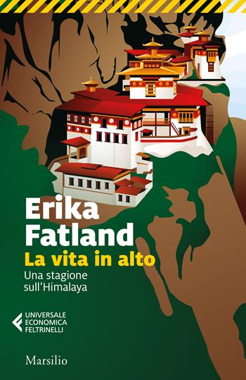 La vita in alto. Una stagione sull’Himalaya - Erika Fatland - Libro Marsilio 2023, Universale economica Feltrinelli | Libraccio.it