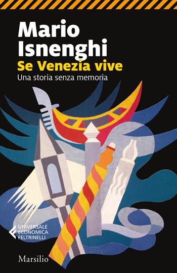 Se Venezia vive. Una storia senza memoria - Mario Isnenghi - Libro Marsilio 2023, Universale economica Feltrinelli | Libraccio.it