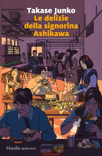 Le delizie della signorina Ashikawa - Junko Takase - Libro Marsilio 2023, Romanzi e racconti | Libraccio.it