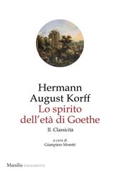 Lo spirito dell'età di Goethe. Vol. 2: Classicità