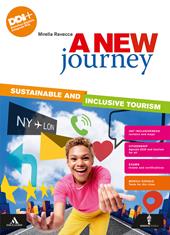 A new journey. Sustainable and inclusive tourism. Vol. unico. Con e-book. Con espansione online