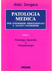Patologia medica per infermieri professionali e allievi infermieri. Vol. 1: Patologia generale e fisiopatologia.