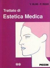 Trattato di estetica medica - V. Blini, P. Righi - Libro Piccin-Nuova Libraria 1991 | Libraccio.it
