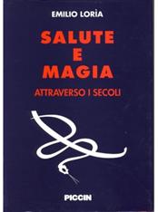 Salute e magia attraverso i secoli - Emilio Loria - Libro Piccin-Nuova Libraria 1994 | Libraccio.it