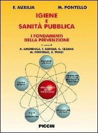 Igiene e sanità pubblica. I fondamenti della prevenzione - F. Auxilia, M. Pontello - Libro Piccin-Nuova Libraria 2011 | Libraccio.it
