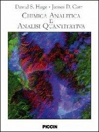 Chimica analitica e analisi quantitativa - David S. Hage, James D. Carr - Libro Piccin-Nuova Libraria 2011 | Libraccio.it