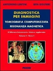Diagnostica per immagini vol. 1/1 e 1/2: Tomografia computerizzata risonanza magnetica.