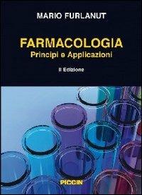 Farmacologia. Principi e applicazioni - Mario Furlanut - Libro Piccin-Nuova Libraria 2012 | Libraccio.it