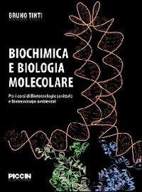 Biochimica e biologia molecolare. Per i corsi di biotecnologie sanitarie e biotecnologie ambientali - Bruno Tinti - Libro Piccin-Nuova Libraria 2013 | Libraccio.it