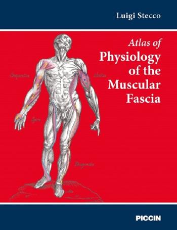 Atlas of physiology of the muscular fascia - Luigi Stecco - Libro Piccin-Nuova Libraria 2016 | Libraccio.it