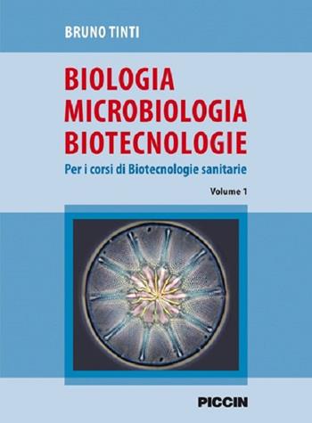 Biologia microbiologia biotecnologie. Per i corsi di biotecnologie sanitarie. Vol. 1 - Bruno Tinti - Libro Piccin-Nuova Libraria 2017 | Libraccio.it