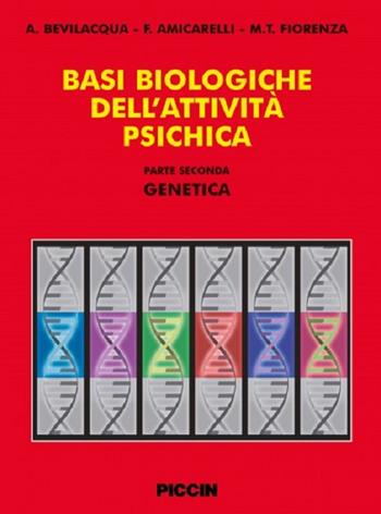 Basi biologiche dell'attività psichica. Vol. 2: Genetica. - A. Bevilacqua, F. Amicarelli, M. T. Fiorenza - Libro Piccin-Nuova Libraria 2016 | Libraccio.it