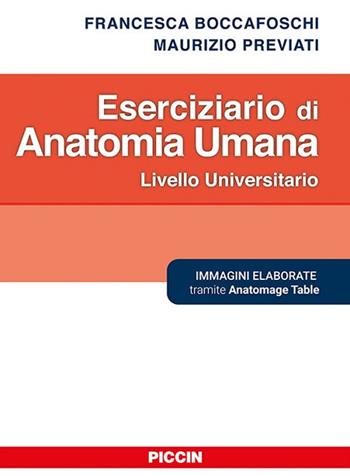 Eserciziario di anatomia umana - Francesca Boccafoschi, Maurizio Previati - Libro Piccin-Nuova Libraria 2019 | Libraccio.it