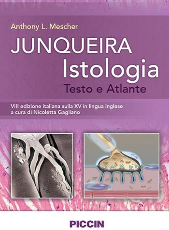 Junqueira istologia. Testo e atlante - Anthony L. Mescher, Luis C. Junqueira - Libro Piccin-Nuova Libraria 2020 | Libraccio.it