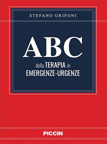 Abc della terapia in emergenze-urgenze - Stefano Grifoni - Libro Piccin-Nuova Libraria 2023 | Libraccio.it