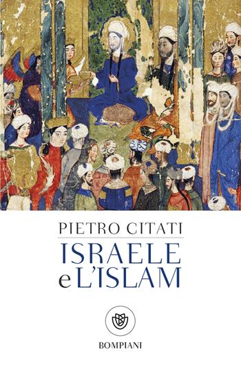 Israele e l'Islam - Pietro Citati - Libro Bompiani 2019, Tascabili. Saggi | Libraccio.it