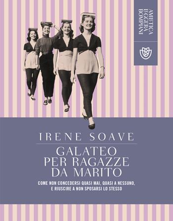 Galateo per ragazze da marito - Irene Soave - Libro Bompiani 2019, Amletica leggera | Libraccio.it