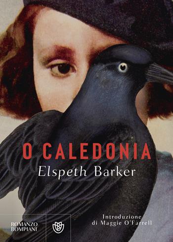 O Caledonia - Elspeth Barker - Libro Bompiani 2024, Narrativa straniera | Libraccio.it