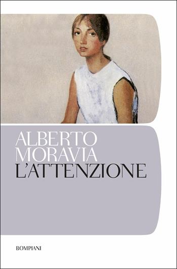 L' attenzione - Alberto Moravia - Libro Bompiani 2019, Tascabili narrativa | Libraccio.it