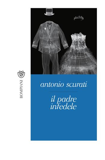 Il padre infedele - Antonio Scurati - Libro Bompiani 2019, Tascabili narrativa | Libraccio.it
