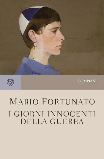 I giorni innocenti della guerra. Nuova ediz. - Mario Fortunato - Libro Bompiani 2019, Tascabili narrativa | Libraccio.it