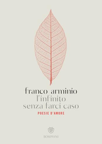 L' infinito senza farci caso. Poesie d'amore - Franco Arminio - Libro Bompiani 2019, In versi | Libraccio.it
