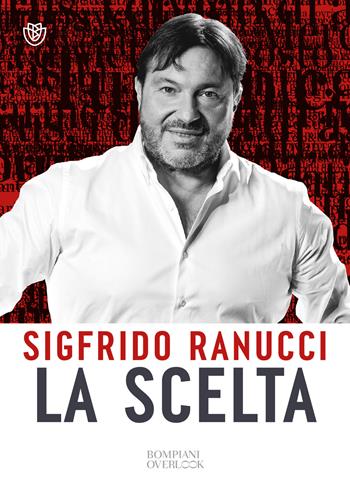 La scelta - Sigfrido Ranucci - Libro Bompiani 2024, Overlook | Libraccio.it