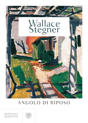 Angolo di riposo - Wallace Stegner - Libro Bompiani 2020, Narrativa straniera | Libraccio.it