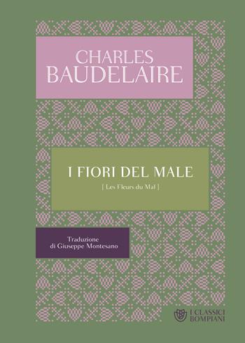 I fiori del male. Testo francese a fronte - Charles Baudelaire - Libro Bompiani 2022, I Classici Bompiani | Libraccio.it
