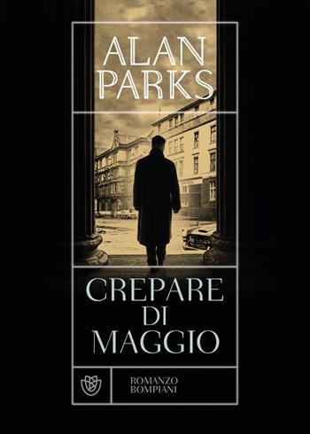 Crepare di maggio - Alan Parks - Libro Bompiani 2023, Narrativa straniera | Libraccio.it