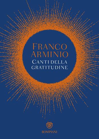 Canti della gratitudine - Franco Arminio - Libro Bompiani 2024, Narratori italiani | Libraccio.it